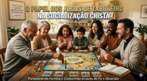 O papel dos jogos de tabuleiro na socialização cristã: